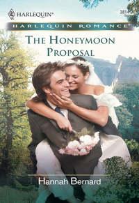 The Honeymoon Proposal, Hannah  Bernard аудиокнига. ISDN39912058