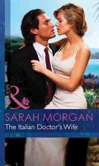 The Italian Doctors Wife - Sarah Morgan