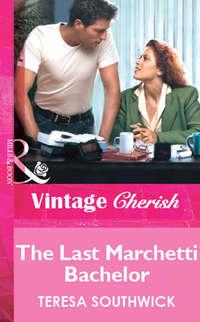 The Last Marchetti Bachelor, Teresa  Southwick audiobook. ISDN39912170