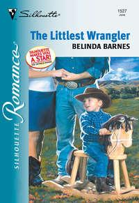 The Littlest Wrangler, Belinda  Barnes аудиокнига. ISDN39912202