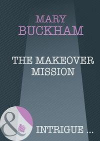 The Makeover Mission, Mary  Buckham аудиокнига. ISDN39912242