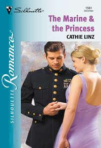 The Marine and The Princess, Cathie  Linz аудиокнига. ISDN39912266