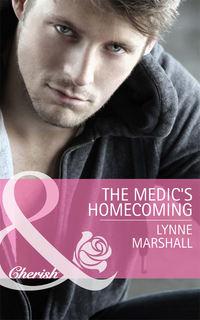 The Medic′s Homecoming - Lynne Marshall