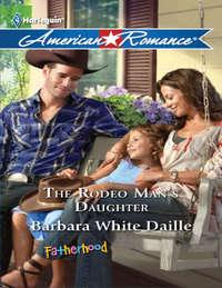 The Rodeo Man′s Daughter - Barbara Daille