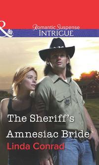 The Sheriff′s Amnesiac Bride, Linda  Conrad аудиокнига. ISDN39912674