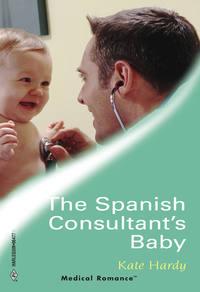 The Spanish Consultant′s Baby, Kate Hardy аудиокнига. ISDN39912682