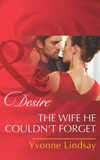 The Wife He Couldnt Forget - Yvonne Lindsay