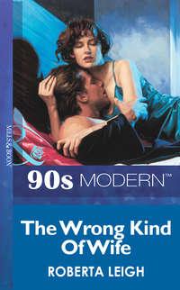 The Wrong Kind Of Wife, Roberta  Leigh аудиокнига. ISDN39912866