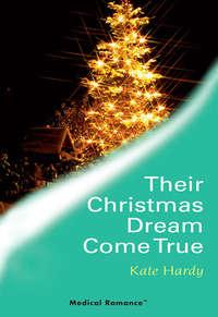 Their Christmas Dream Come True, Kate Hardy аудиокнига. ISDN39912874