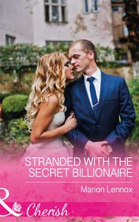 Stranded With The Secret Billionaire - Marion Lennox