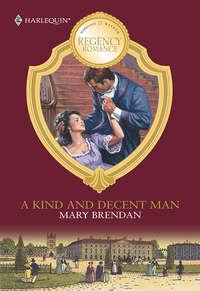A Kind And Decent Man, Mary  Brendan аудиокнига. ISDN39913066