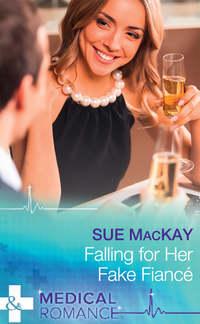 Falling For Her Fake Fiancé - Sue MacKay