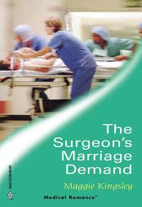 The Surgeon′s Marriage Demand, Maggie  Kingsley аудиокнига. ISDN39913178