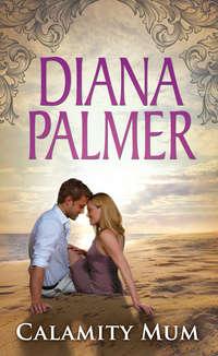 Calamity Mum, Diana  Palmer audiobook. ISDN39913226