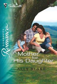 A Mother for His Daughter, Элли Блейк audiobook. ISDN39913274