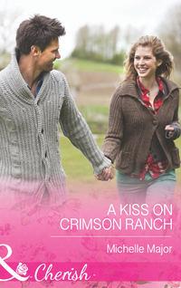 A Kiss on Crimson Ranch, Michelle  Major аудиокнига. ISDN39913322
