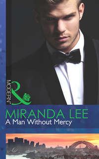 A Man Without Mercy, Miranda Lee аудиокнига. ISDN39913338