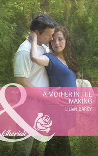 A Mother in the Making, Lilian  Darcy аудиокнига. ISDN39913354