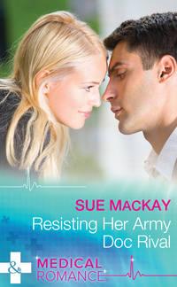 Resisting Her Army Doc Rival, Sue  MacKay аудиокнига. ISDN39913466