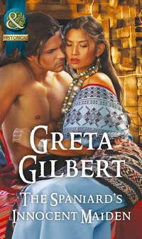 The Spaniards Innocent Maiden, Greta  Gilbert аудиокнига. ISDN39913618