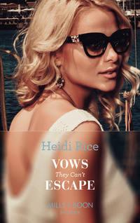 Vows They Can′t Escape, Heidi Rice аудиокнига. ISDN39913650