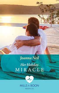 Her Holiday Miracle - Joanna Neil