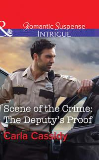Scene Of The Crime: The Deputy′s Proof, Carla  Cassidy аудиокнига. ISDN39913706