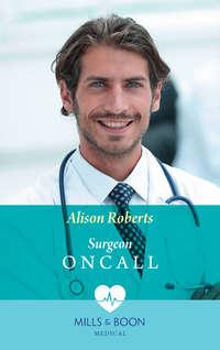 Surgeon On Call, Alison Roberts аудиокнига. ISDN39913722