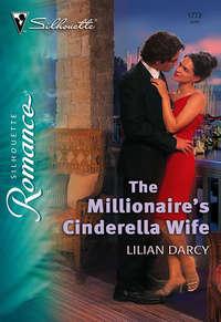 The Millionaire′s Cinderella Wife - Lilian Darcy