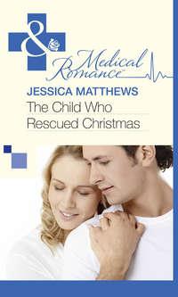 The Child Who Rescued Christmas - Jessica Matthews