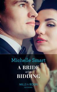 A Bride At His Bidding, Мишель Смарт książka audio. ISDN39914170