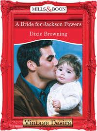 A Bride For Jackson Powers, Dixie  Browning аудиокнига. ISDN39914186