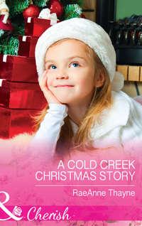 A Cold Creek Christmas Story, RaeAnne  Thayne аудиокнига. ISDN39914258