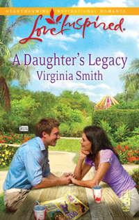 A Daughter′s Legacy - Virginia Smith