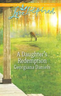 A Daughter′s Redemption - Georgiana Daniels
