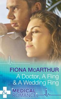 A Doctor, A Fling & A Wedding Ring, Fiona  McArthur аудиокнига. ISDN39914482