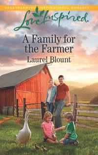 A Family For The Farmer, Laurel  Blount аудиокнига. ISDN39914530