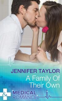 A Family Of Their Own - Jennifer Taylor