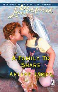A Family To Share, Arlene  James аудиокнига. ISDN39914586