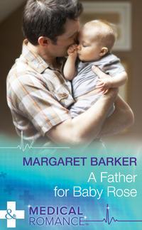 A Father for Baby Rose - Margaret Barker