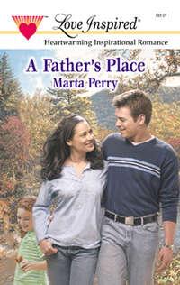 A Father′s Place - Marta Perry