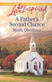A Father′s Second Chance - Mindy Obenhaus