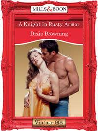 A Knight In Rusty Armor - Dixie Browning