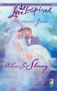 A Love So Strong - Arlene James