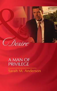 A Man of Privilege - Sarah Anderson