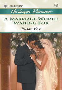 A Marriage Worth Waiting For, Susan  Fox audiobook. ISDN39915010