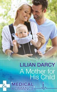 A Mother For His Child, Lilian  Darcy аудиокнига. ISDN39915082