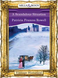 A Scandalous Situation - Patricia Rowell