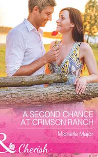 A Second Chance at Crimson Ranch, Michelle  Major аудиокнига. ISDN39915442