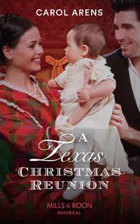 A Texas Christmas Reunion - Carol Arens